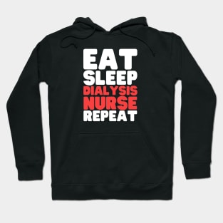 Eat Sleep Dialysis Nurse Repeat Hoodie